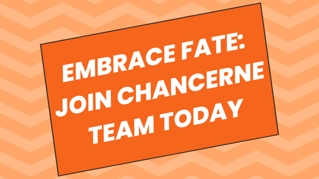 Embrace Fate Join Chancerne Team Today